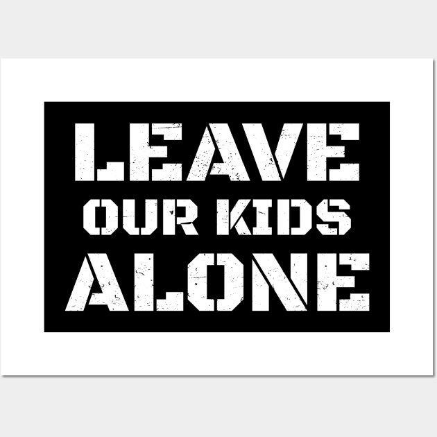 Leave Our Kids Alone Wall Art by Can Photo